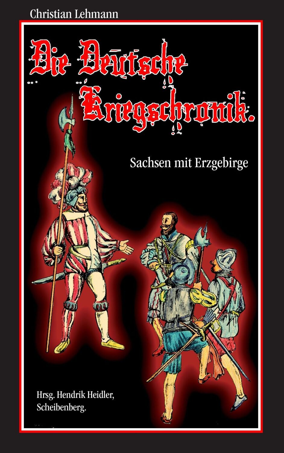 Cover: 9783837075700 | Die Deutsche Kriegschronik | Sachsen mit Erzgebirge | Lehmann | Buch