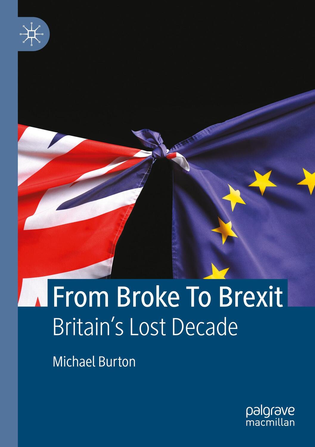 Cover: 9783030818883 | From Broke To Brexit | Britain¿s Lost Decade | Michael Burton | Buch