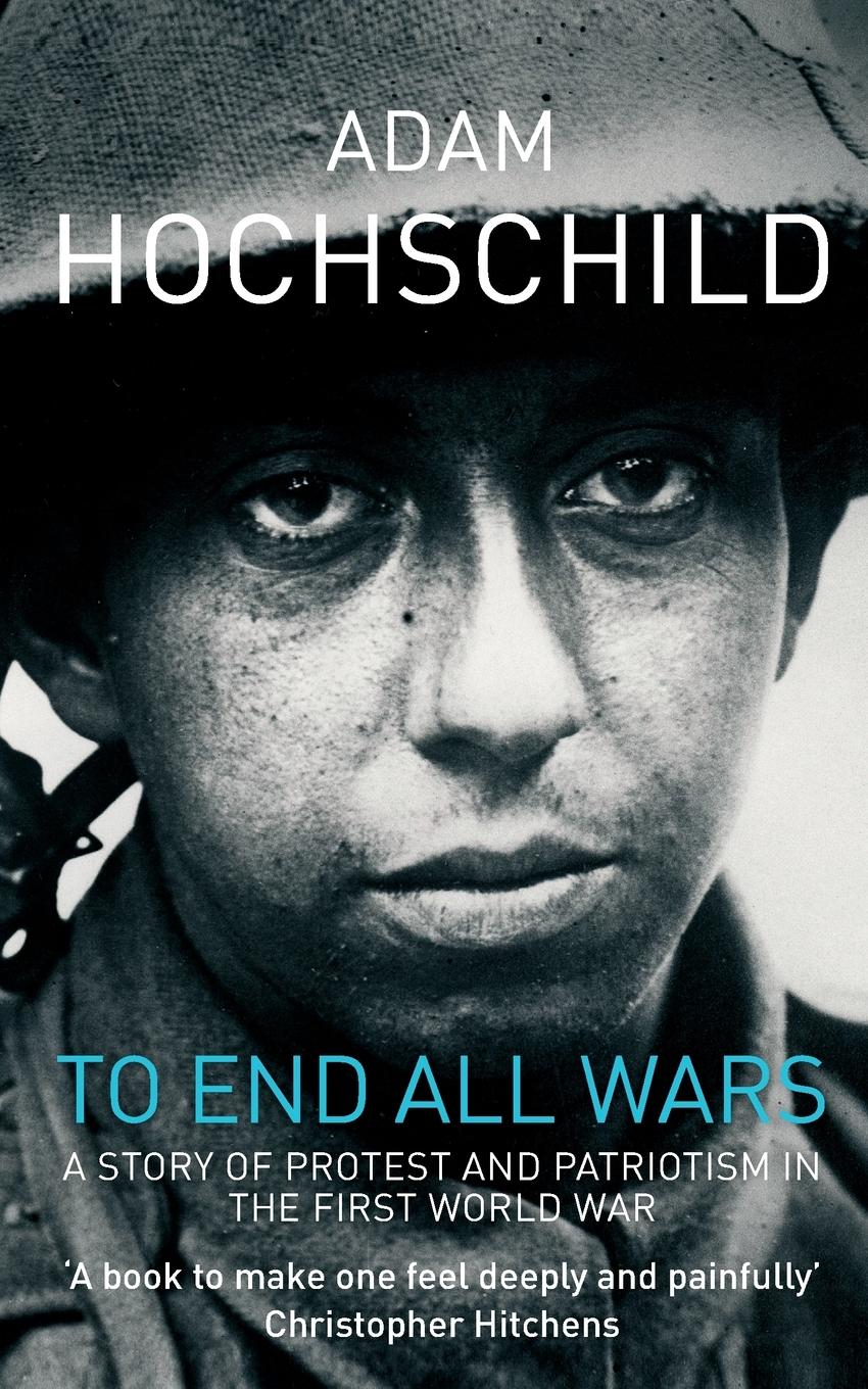 Cover: 9780330447447 | To End All Wars | How the First World War Divided Britain | Hochschild