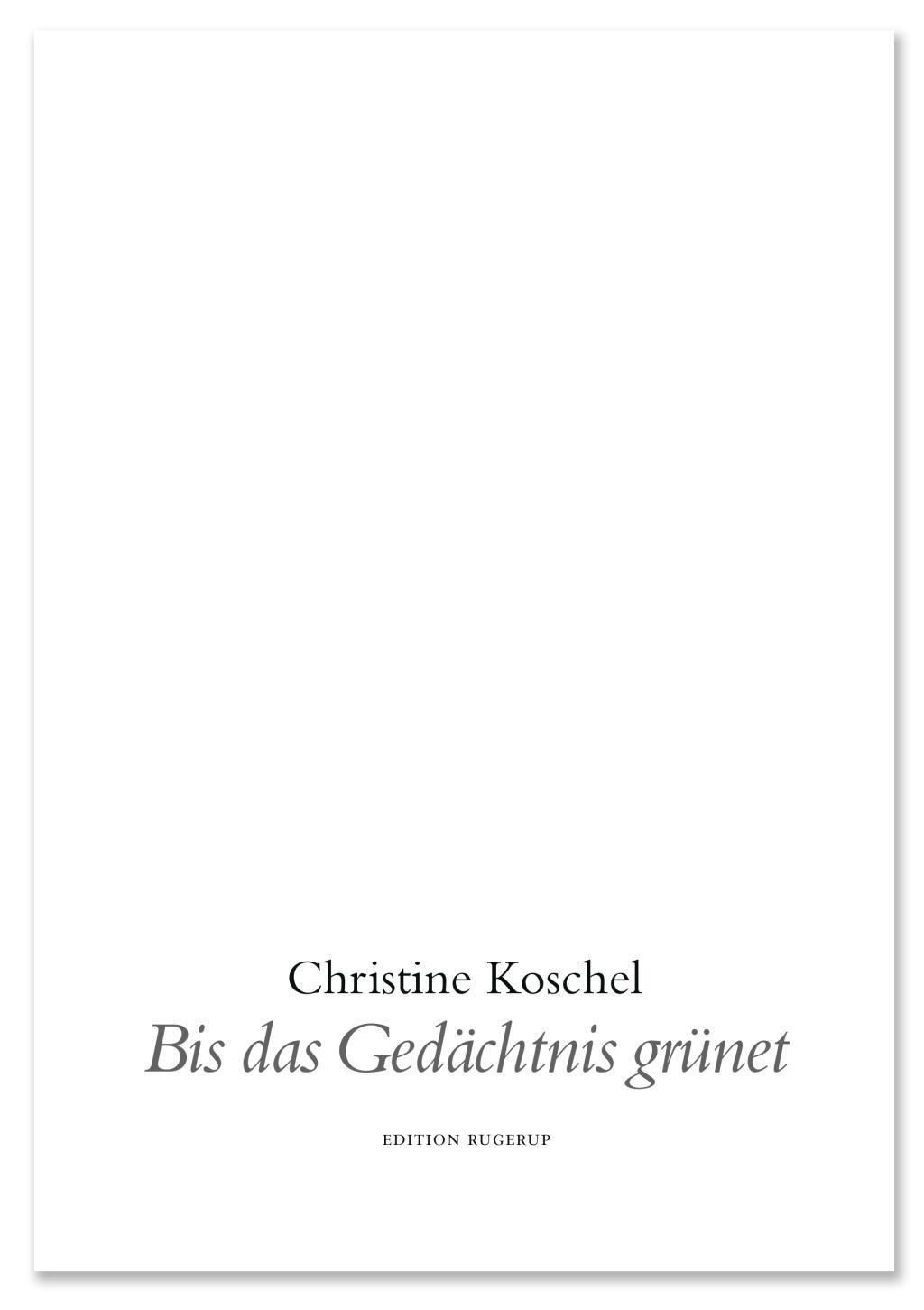 Cover: 9783942955348 | Bis das Gedächtnis grünet | Gedichte | Christine Koschel | Buch | 2013