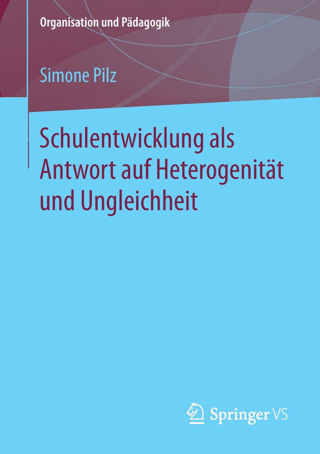 Cover: 9783658189402 | Schulentwicklung als Antwort auf Heterogenität und Ungleichheit | Pilz