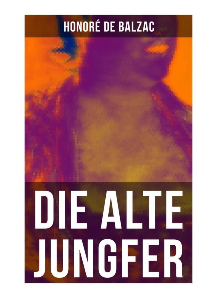 Cover: 9788027255085 | Die alte Jungfer | Honoré de Balzac | Taschenbuch | 80 S. | Deutsch