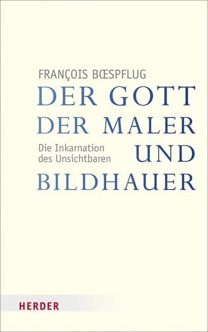 Cover: 9783451341496 | Der Gott der Maler und Bildhauer | Die Inkarnation des Unsichtbaren