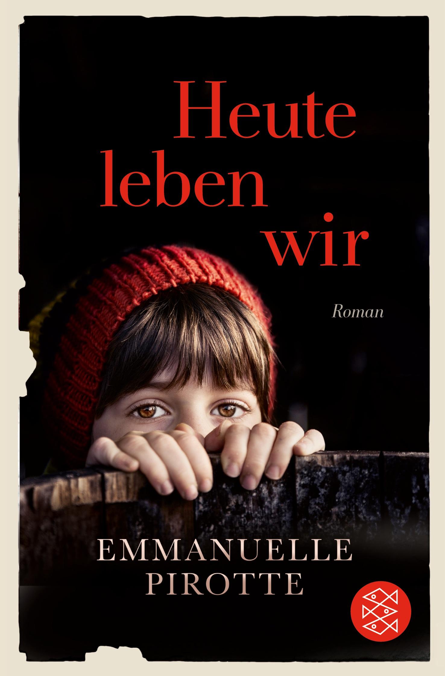 Cover: 9783596296262 | Heute leben wir | Roman | Emmanuelle Pirotte | Taschenbuch | 288 S.