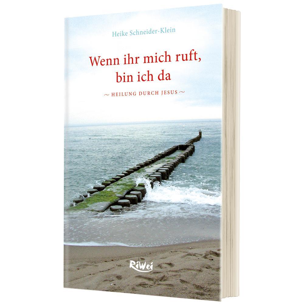 Cover: 9783897583405 | Wenn ihr mich ruft, bin ich da | Heilung durch Jesus | Schneider-Klein