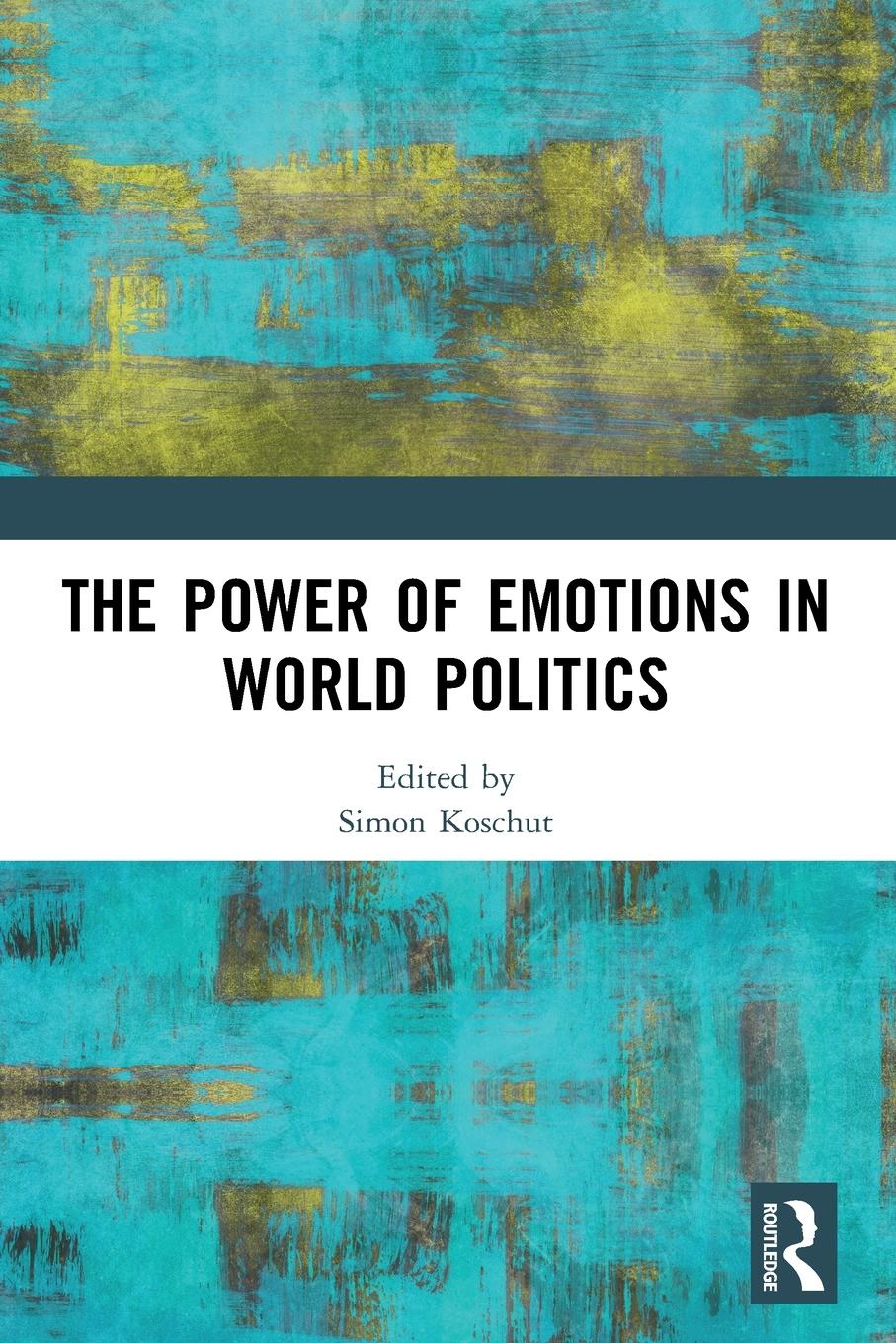 Cover: 9780367347246 | The Power of Emotions in World Politics | Simon Koschut | Taschenbuch