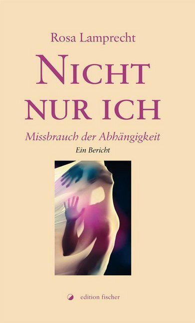 Cover: 9783864551420 | Nicht nur ich | Missbrauch der Abhängigkeit. Ein Bericht | Lamprecht