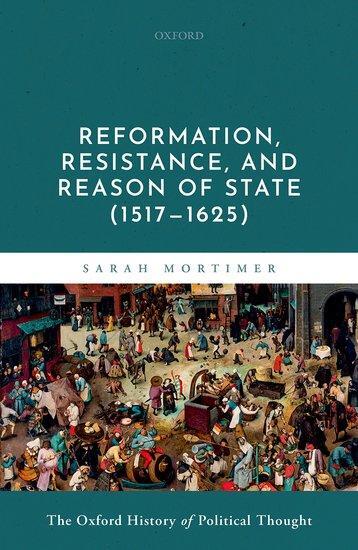 Cover: 9780199674886 | Reformation, Resistance, and Reason of State (1517-1625) | Mortimer