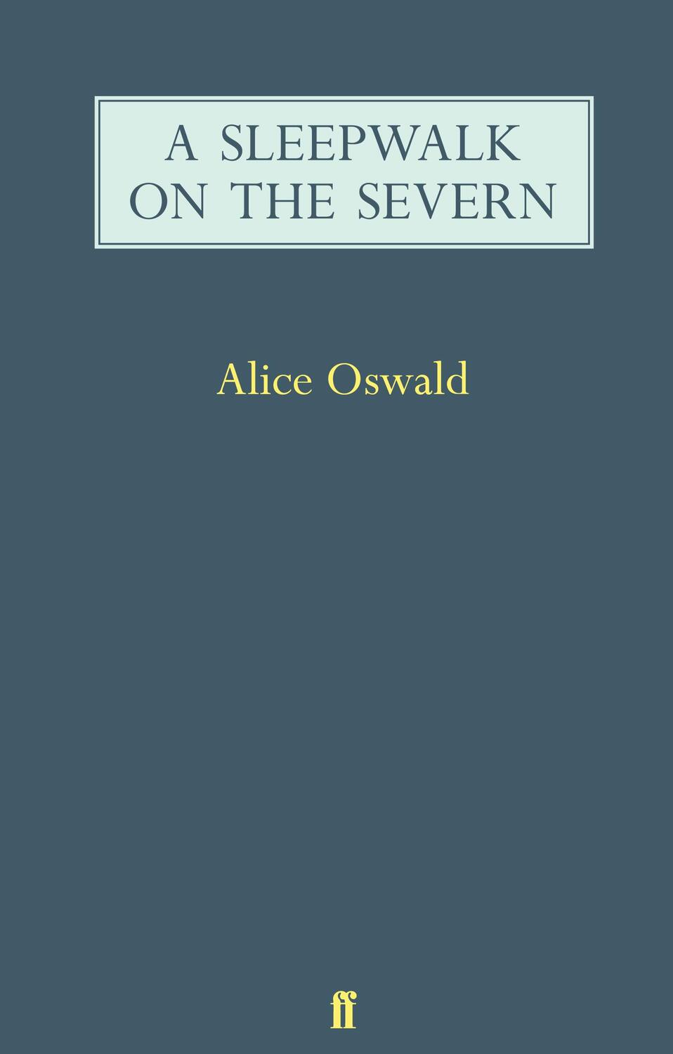 Cover: 9780571247561 | A Sleepwalk on the Severn | Alice Oswald | Taschenbuch | Englisch