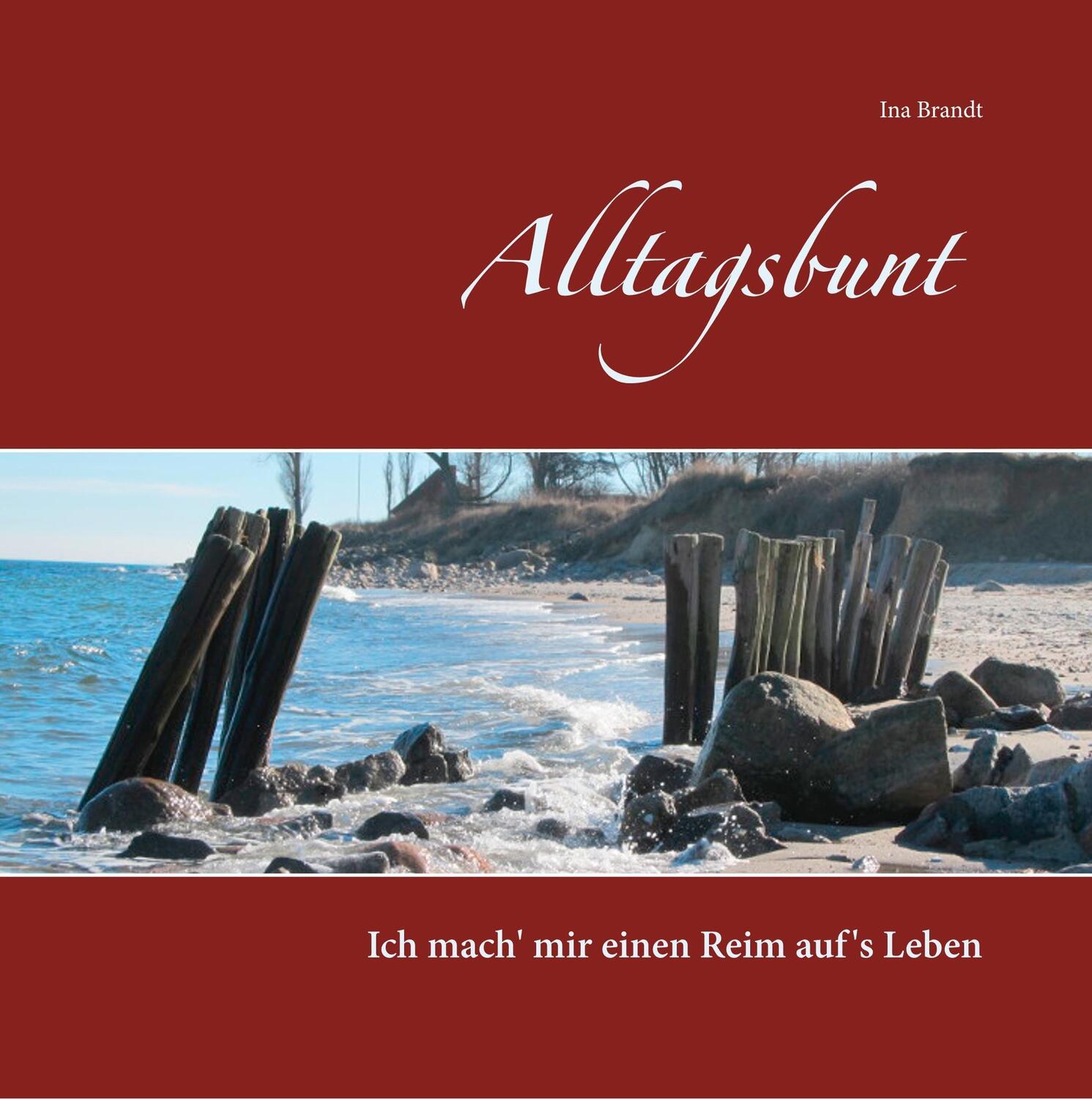 Cover: 9783848253401 | Alltagsbunt | Ich mach' mir einen Reim auf's Leben | Ina Brandt | Buch