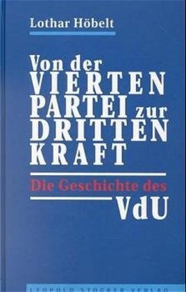 Cover: 9783702008666 | Von der "vierten Partei" zur "dritten Kraft" | Die Geschichte des VdU