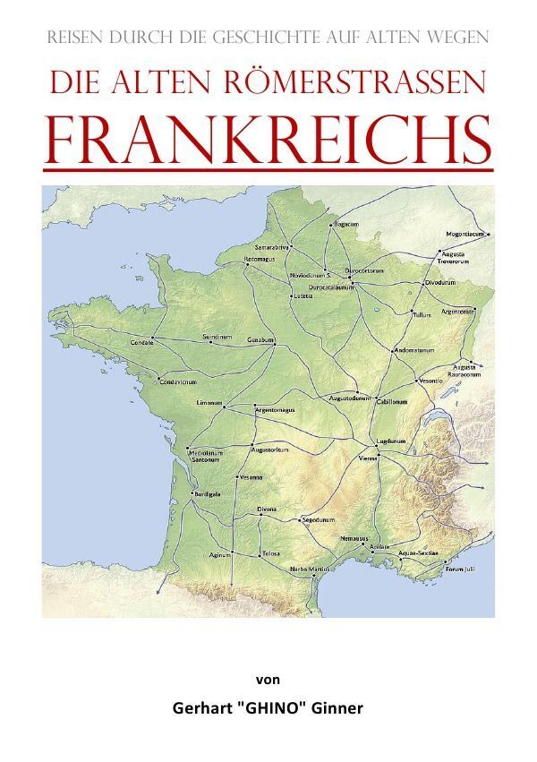 Cover: 9783757542849 | die alten Römerstraßen FRANKREICHS | gerhart ginner | Taschenbuch