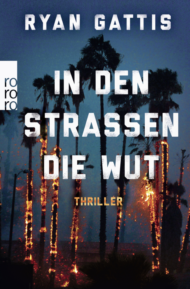 Cover: 9783499270437 | In den Straßen die Wut | Thriller | Ryan Gattis | Taschenbuch | 526 S.