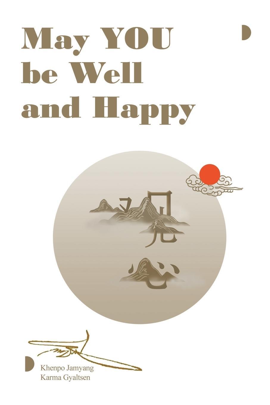 Cover: 9798765248119 | May YOU be Well and Happy | Khenpo Jamyang Karma Gyaltsen | Buch