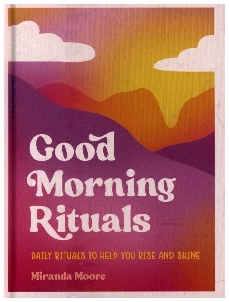 Cover: 9781800079267 | Good Morning Rituals | Daily Rituals to Help You Rise and Shine | Buch