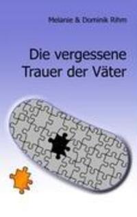 Cover: 9783837047479 | Die vergessene Trauer der Väter | Melanie Rihm (u. a.) | Taschenbuch