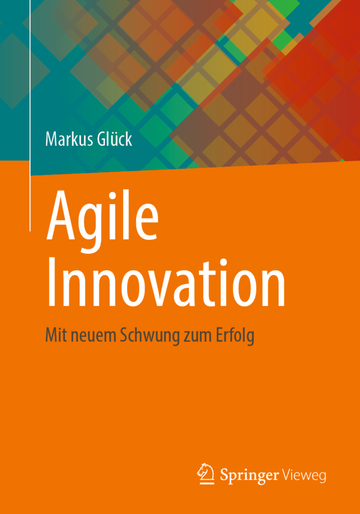 Cover: 9783658379568 | Agile Innovation | Mit neuem Schwung zum Erfolg | Markus Glück | Buch