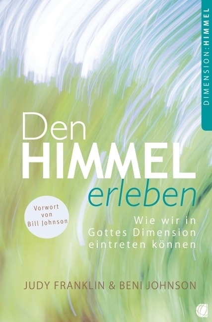 Cover: 9783936322835 | Den Himmel erleben. Vorwort von Bill Johnson | Judy Franklin (u. a.)