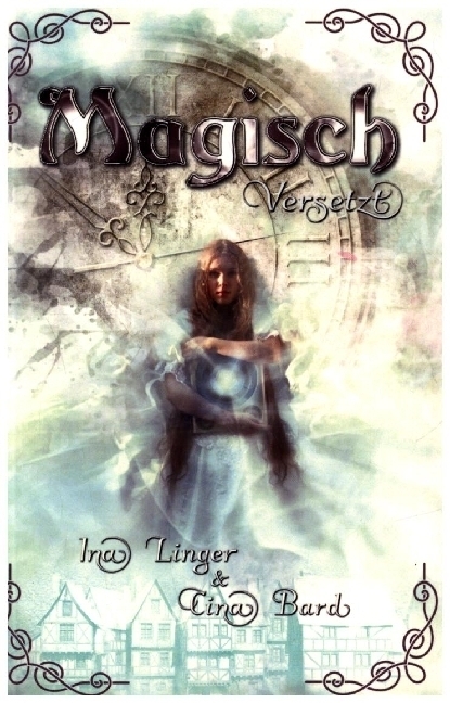 Cover: 9783985950690 | Magisch Versetzt | Ina Linger (u. a.) | Taschenbuch | 360 S. | Deutsch