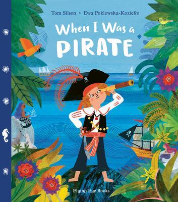 Cover: 9781838740498 | When I Was a Pirate | Tom Silson | Buch | Gebunden | Englisch | 2022