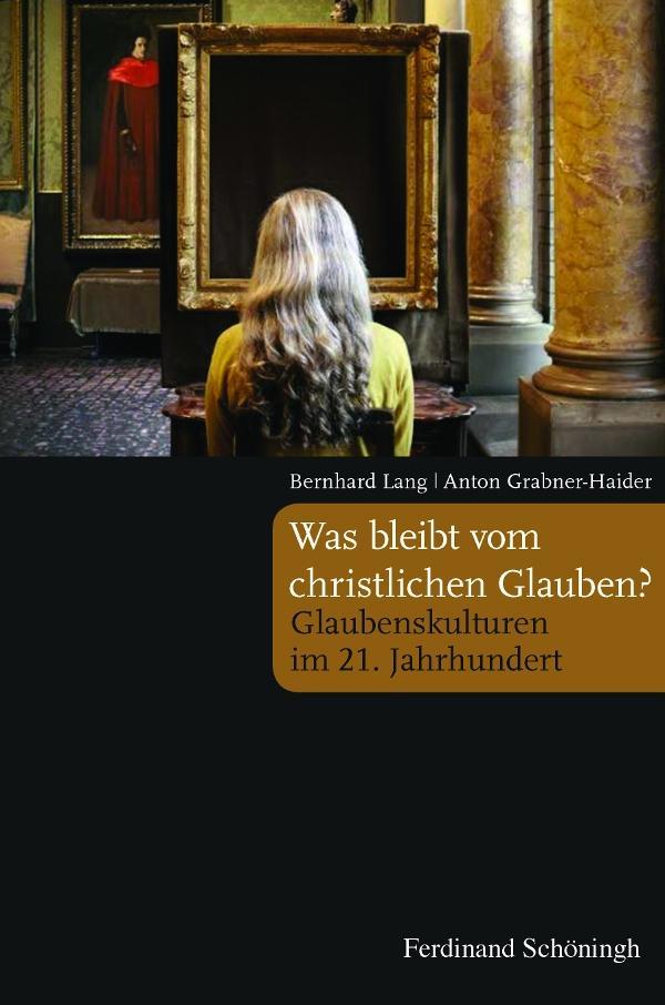 Cover: 9783506782182 | Was bleibt vom christlichen Glauben? | Grabner-Haider | Taschenbuch