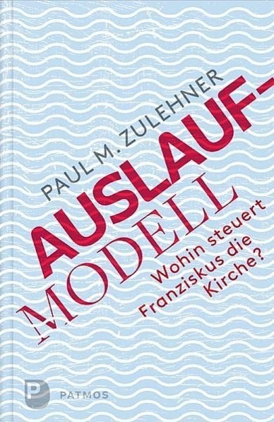 Cover: 9783843606684 | Auslaufmodell | Wohin steuert Franziskus die Kirche? | Zulehner | Buch