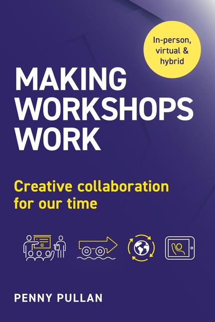 Cover: 9781910056677 | Making Workshops Work | Creative Collaboration for Our Time | Pullan