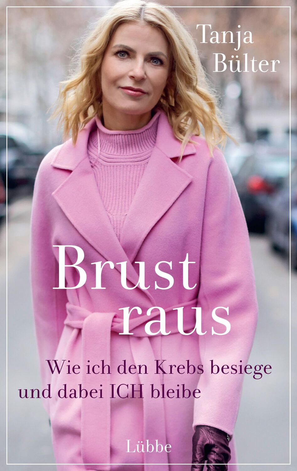 Cover: 9783431050295 | Brust raus | Wie ich den Krebs besiege und dabei ICH bleibe | Bülter