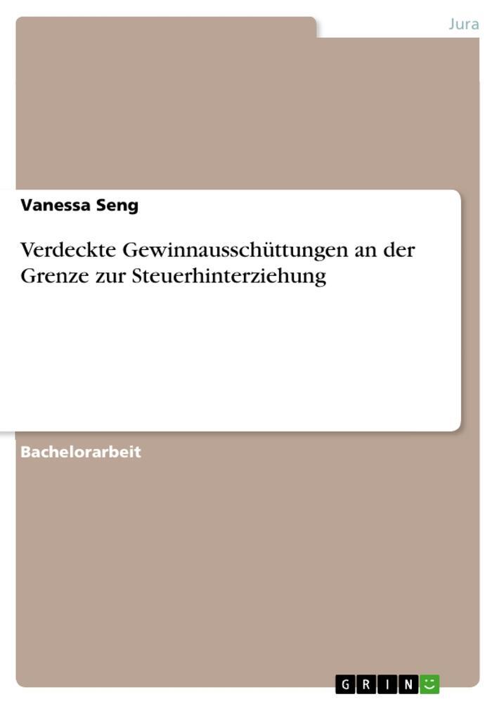 Cover: 9783668225558 | Verdeckte Gewinnausschüttungen an der Grenze zur Steuerhinterziehung