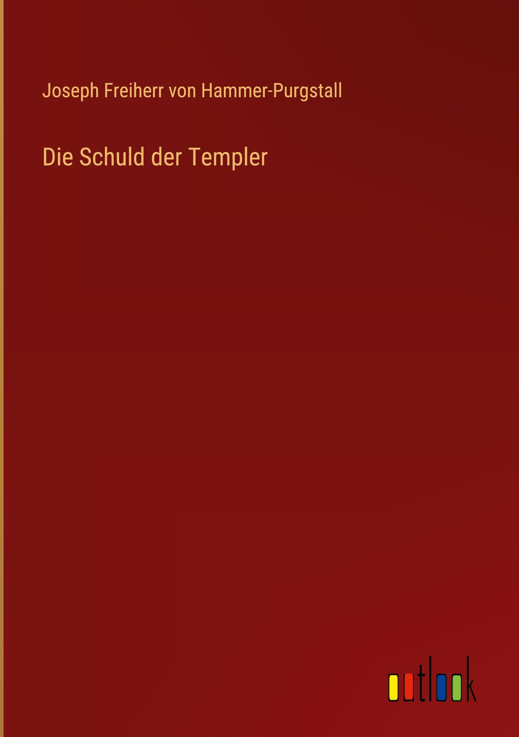 Cover: 9783368023072 | Die Schuld der Templer | Joseph Freiherr Von Hammer-Purgstall | Buch