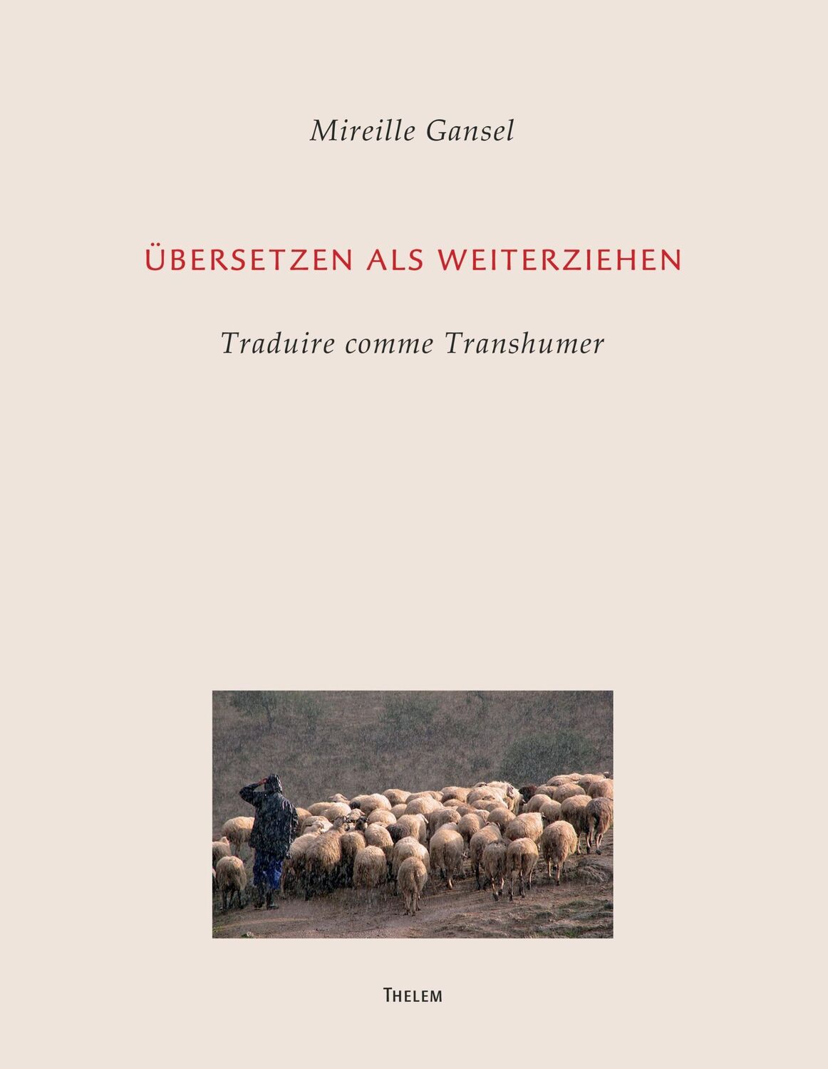 Cover: 9783945363089 | Übersetzen als Weiterziehen | Traduire comme Transhumer | Gansel