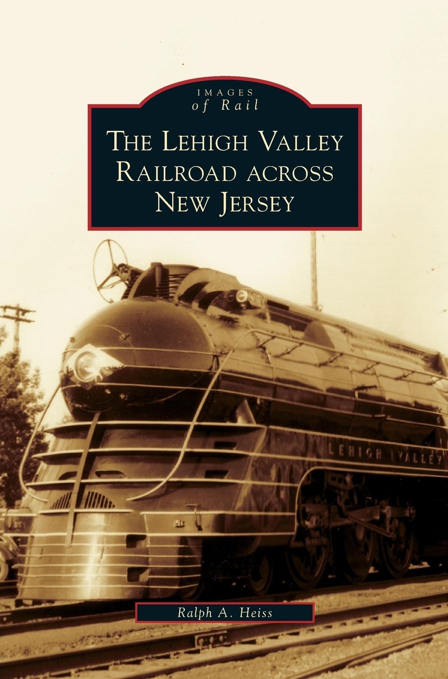 Cover: 9781531643089 | Lehigh Valley Railroad Across New Jersey | Ralph A. Heiss | Buch