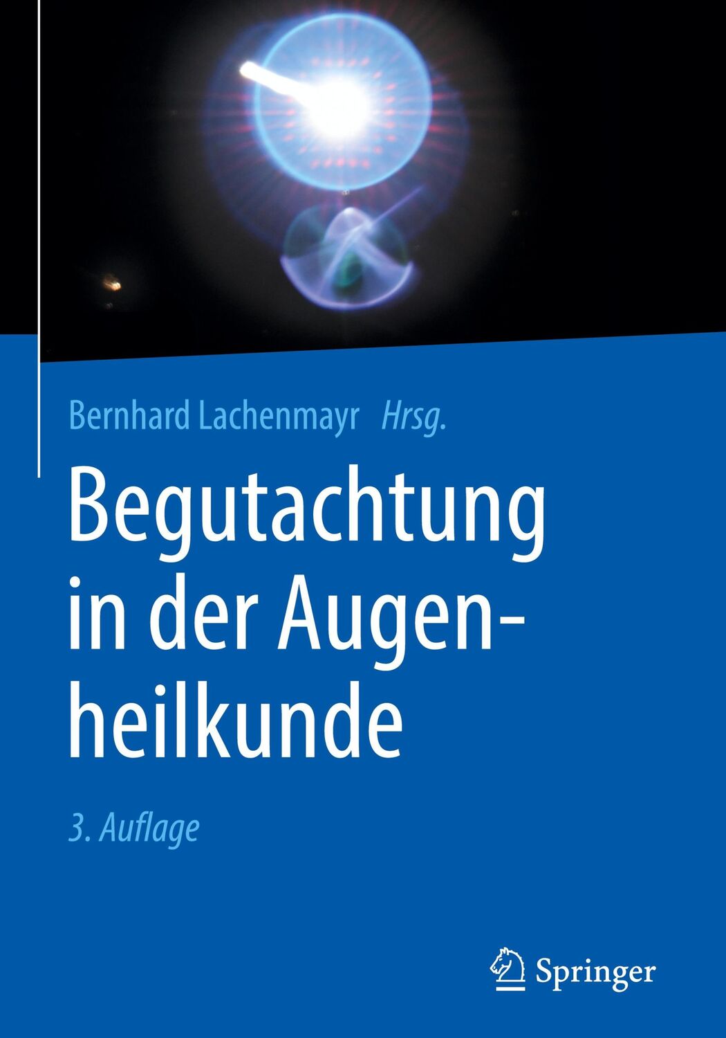 Cover: 9783662589229 | Begutachtung in der Augenheilkunde | Bernhard Lachenmayr | Buch | xv