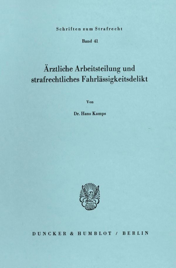 Cover: 9783428049981 | Ärztliche Arbeitsteilung und strafrechtliches Fahrlässigkeitsdelikt.