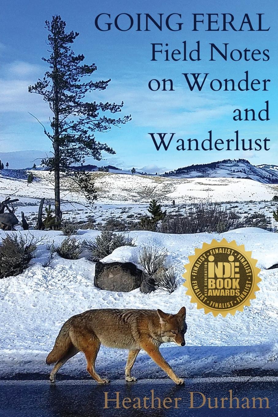 Cover: 9780578468327 | Going Feral | Field Notes on Wonder and Wanderlust | Heather Durham