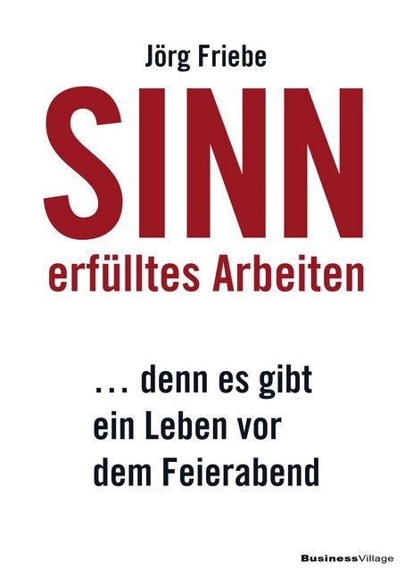 Cover: 9783869804729 | Sinnerfülltes Arbeiten | ... denn es gibt ein Leben vor dem Feierabend