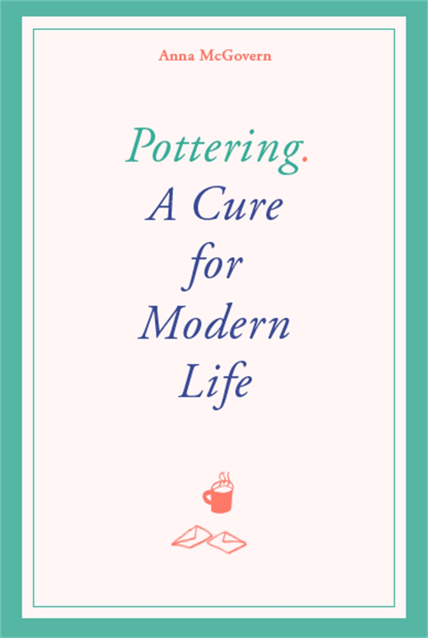 Cover: 9781786277275 | Pottering | A Cure for Modern Life | Anna McGovern | Buch | 128 S.