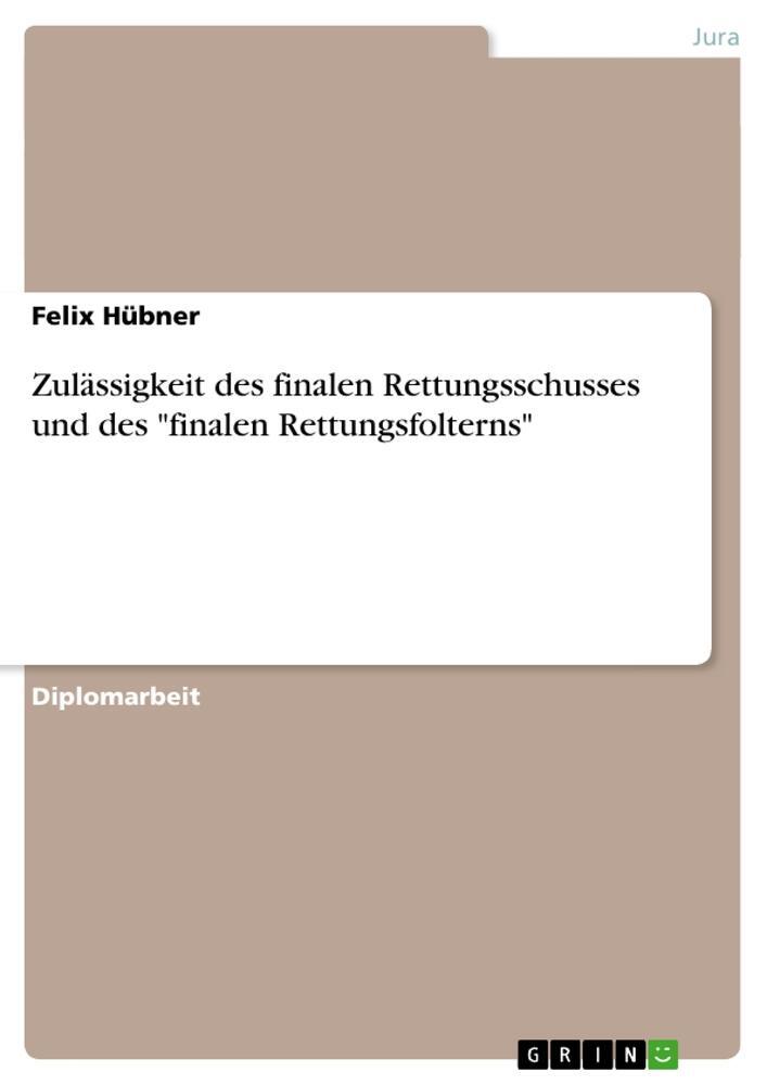 Cover: 9783640245628 | Zulässigkeit des finalen Rettungsschusses und des "finalen...