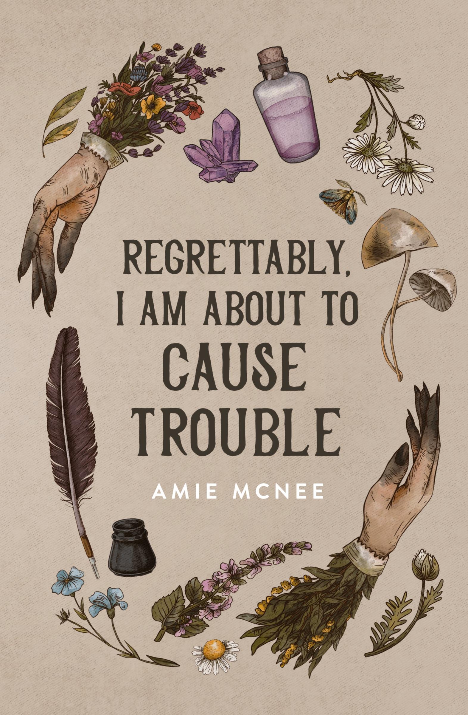 Cover: 9780645190533 | Regrettably, I am About to Cause Trouble | Amie Mcnee | Taschenbuch