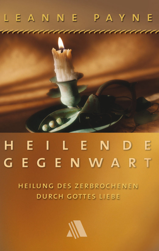 Cover: 9783935703406 | Heilende Gegenwart | Heilung des Zerbrochenen durch Gottes Liebe