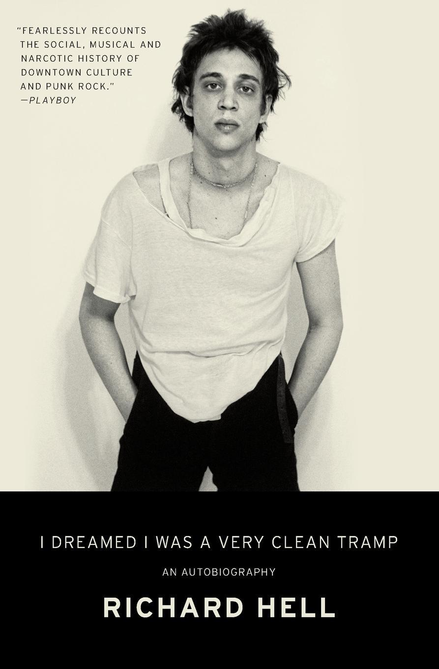 Cover: 9780062190840 | I Dreamed I Was a Very Clean Tramp | An Autobiography | Richard Hell