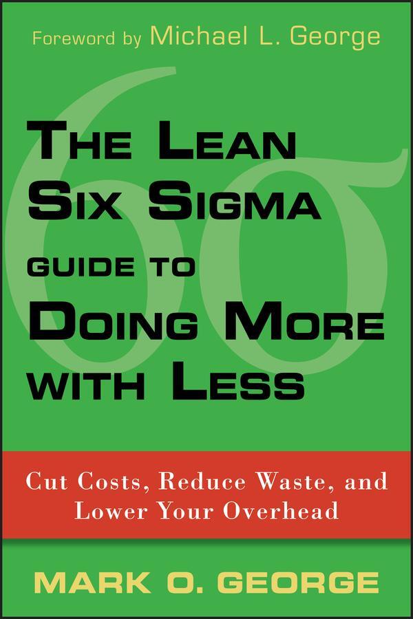 Cover: 9780470539576 | The Lean Six SIGMA Guide to Doing More with Less | Mark O George