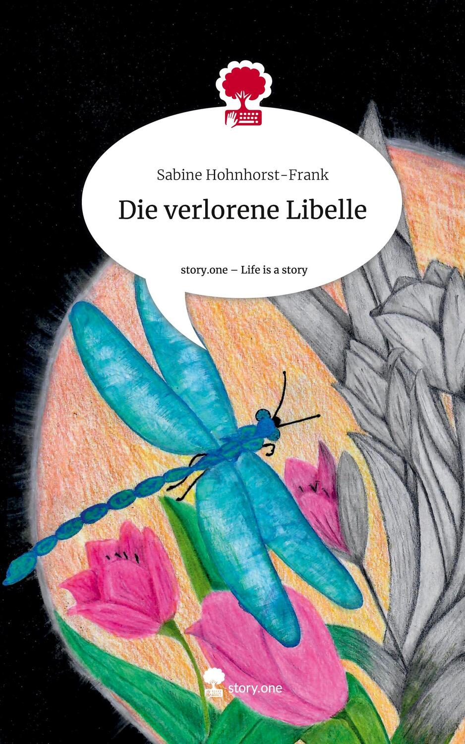 Cover: 9783711503275 | Die verlorene Libelle. Life is a Story - story.one | Hohnhorst-Frank