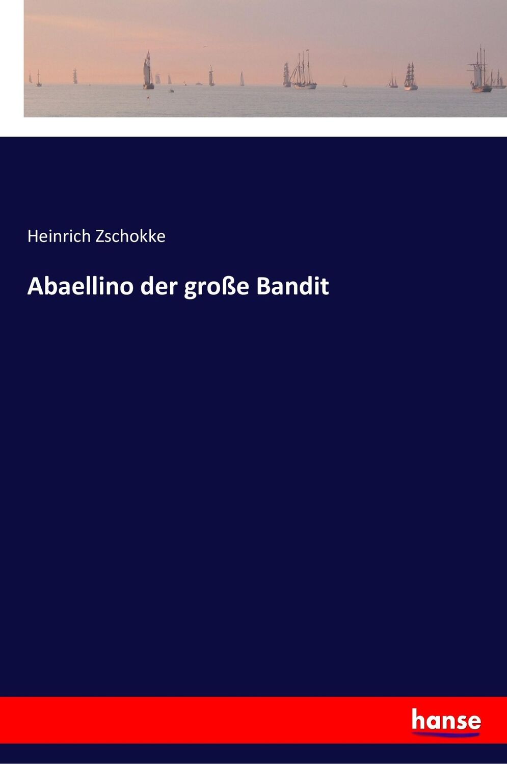 Cover: 9783337362980 | Abaellino der große Bandit | Heinrich Zschokke | Taschenbuch | 124 S.