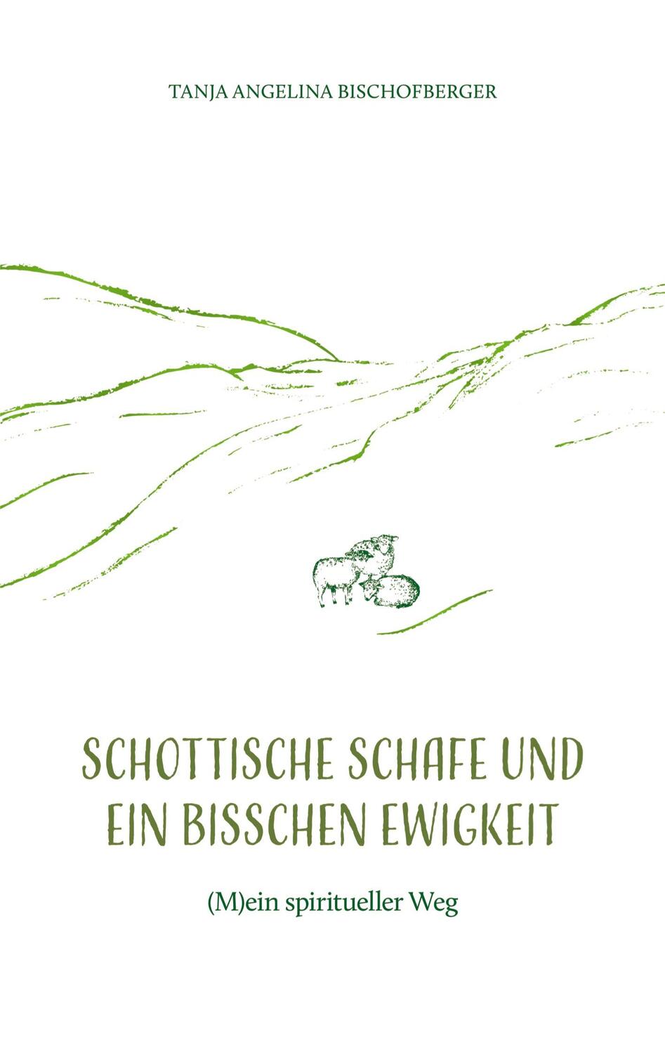 Cover: 9783756265398 | Schottische Schafe und ein bisschen Ewigkeit | (M)ein spiritueller Weg