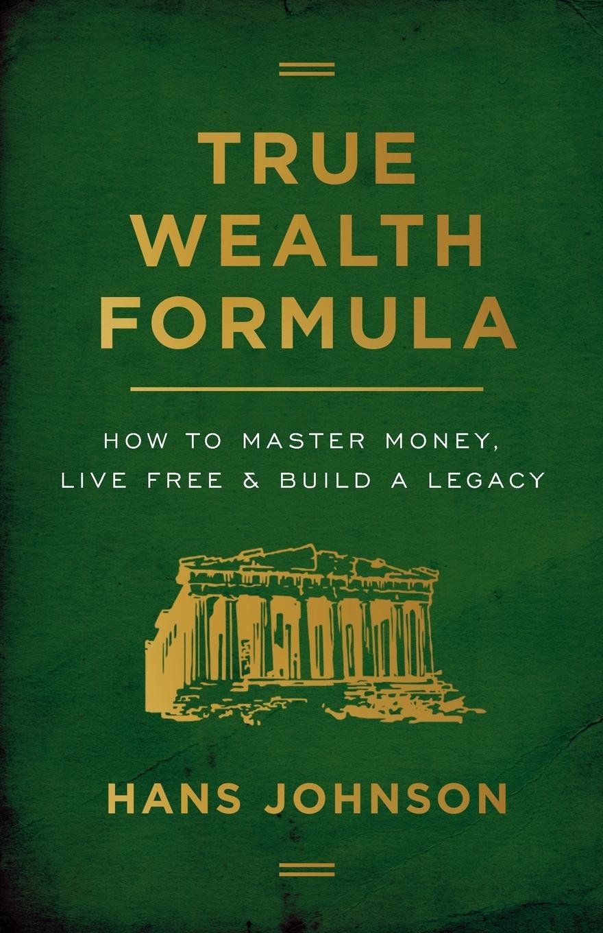 Cover: 9781544506135 | True Wealth Formula | How to Master Money, Live Free &amp; Build a Legacy