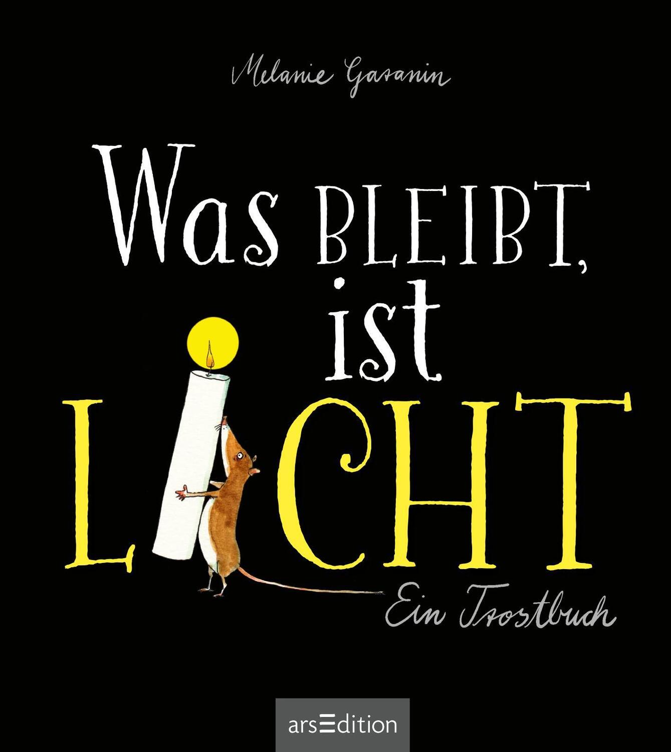 Bild: 9783845860381 | Was bleibt, ist Licht. Mini-Ausgabe | Ein Trostbuch | Melanie Garanin