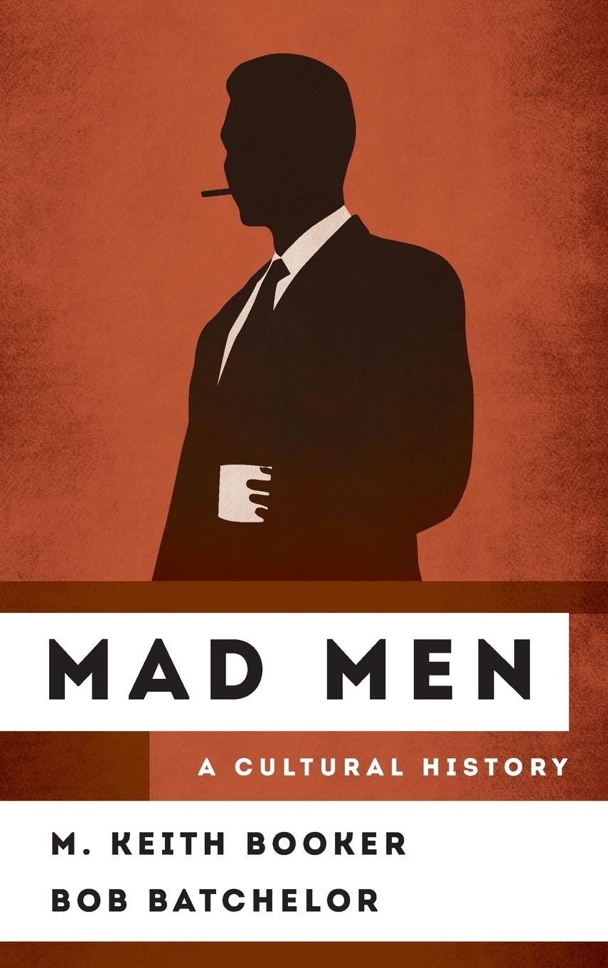 Cover: 9781442261457 | Mad Men | A Cultural History | M. Keith Booker (u. a.) | Buch | 2016