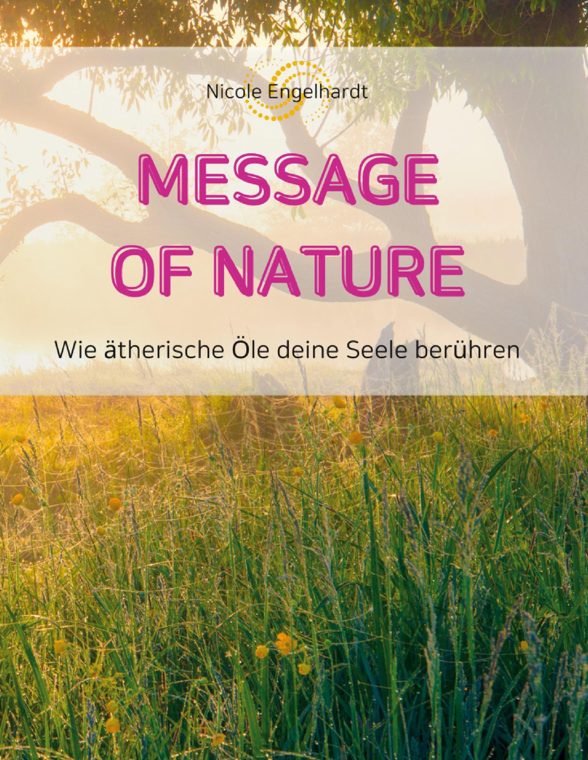 Cover: 9783758319488 | Message of Nature | Wie ätherische Öle deine Seele berühren | Buch