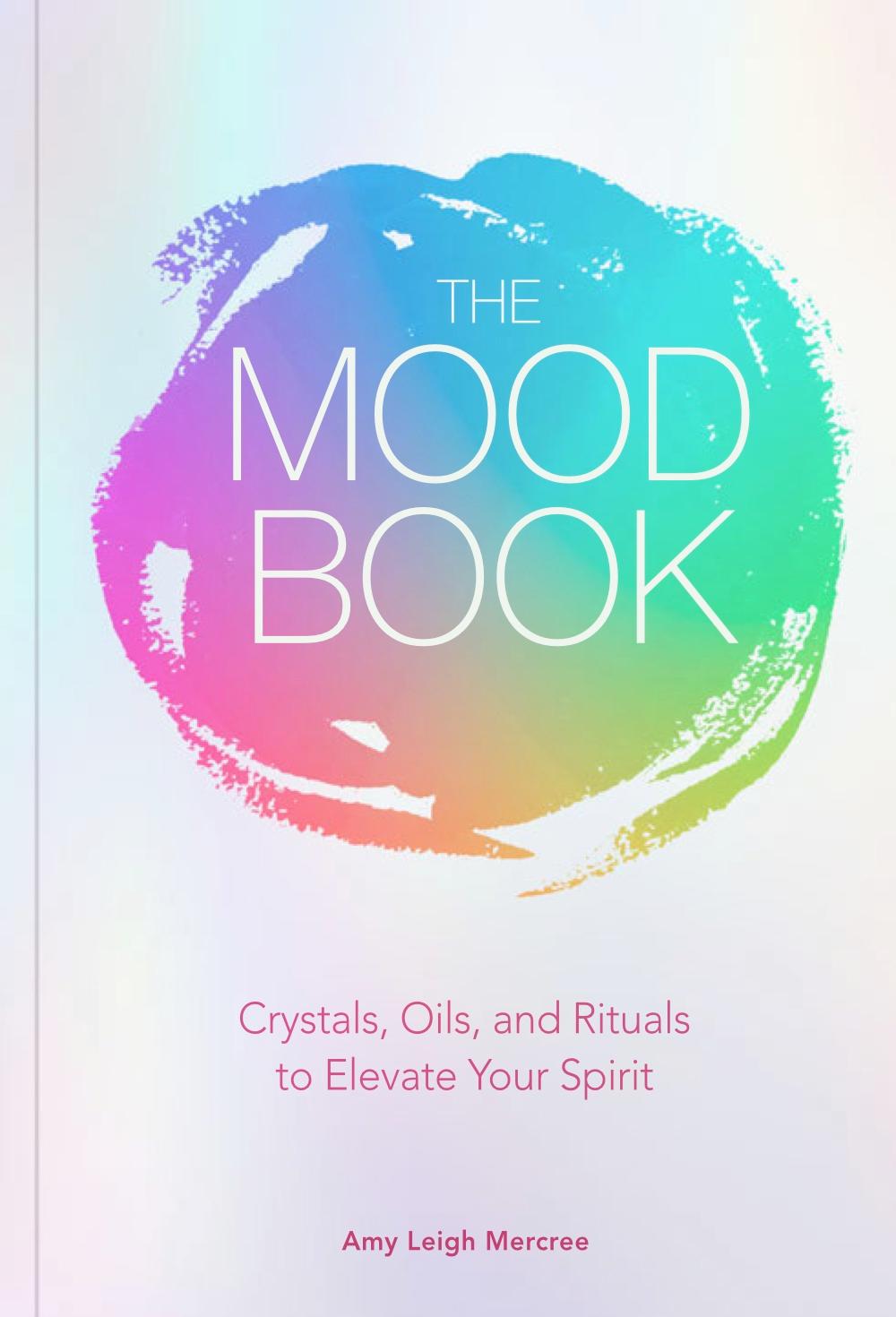 Cover: 9781454933182 | The Mood Book | Crystals, Oils, and Rituals to Elevate Your Spirit